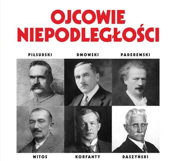 Plakat promujący wystawę. Duży czerwony napis z tytułem wystawy "Ojcowie niepodległosci". Pod nim sześć czarno-białych zdjęć portretowych z podpisami: Piłsudski, Dmowski, Paderewski, Witos, Korfanty, Daszyńki.  